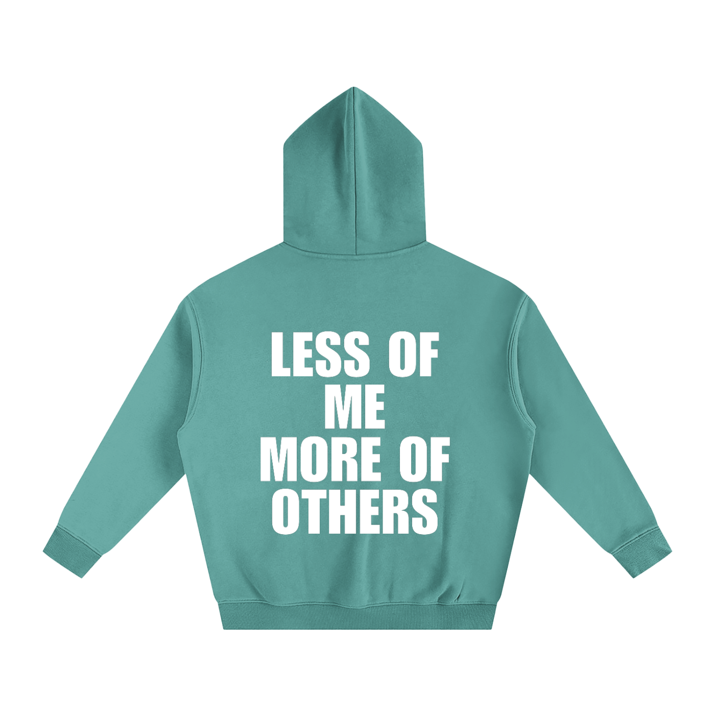 Less of me More of Others Hoodie