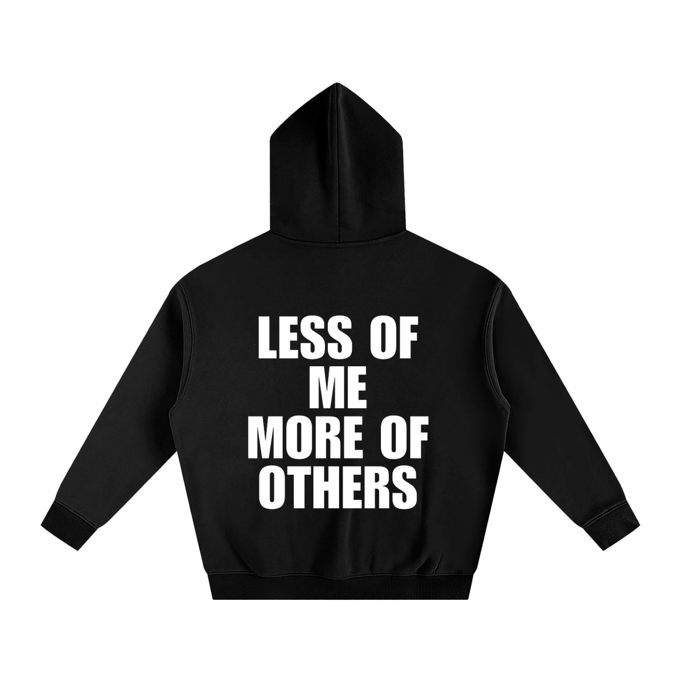 Less of me More of Others Hoodie
