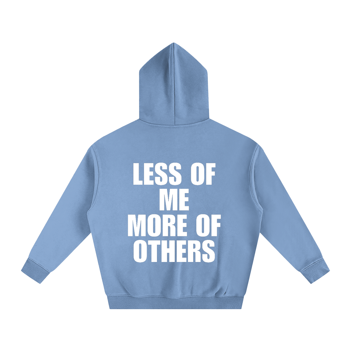 Less of me More of Others Hoodie
