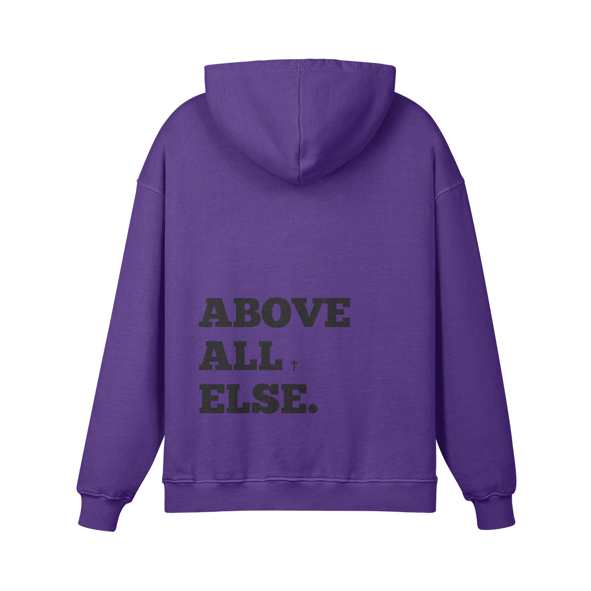 Above All Else Hoodie