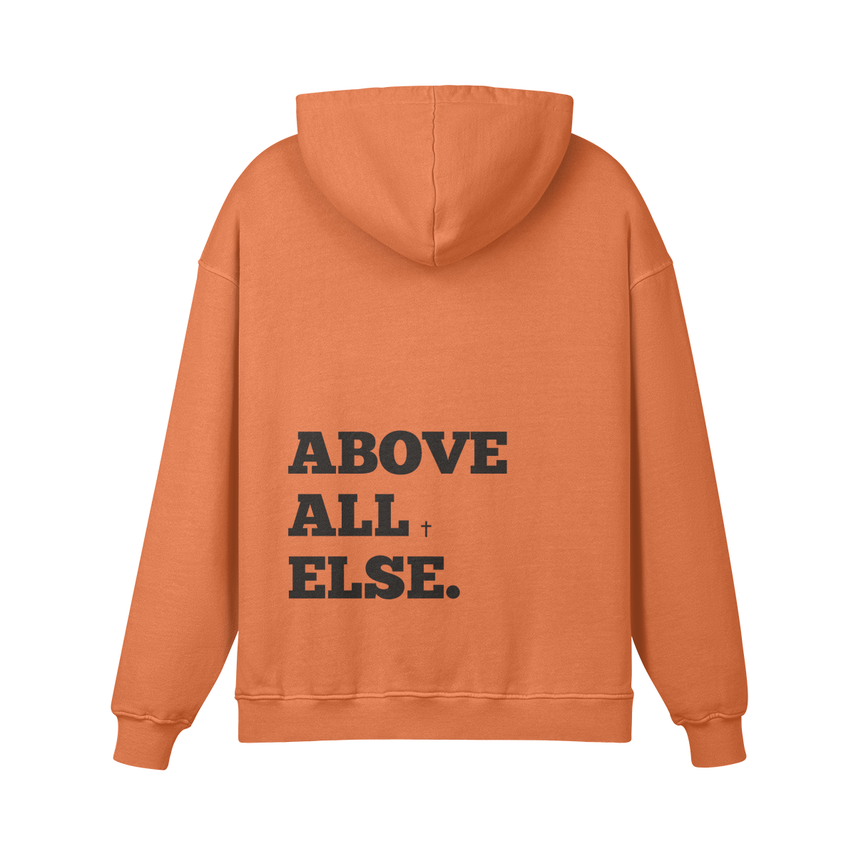Above All Else Hoodie